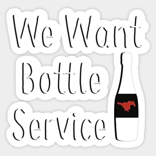 We Want Bottle Service Sticker